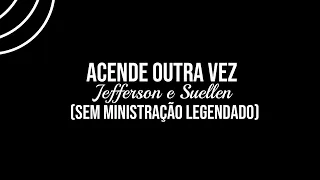 Acende Outra Vez (Sem Ministração Legendado)