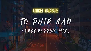 Toh Phir Aao Remix | Aniket Nagrare | Melodic Progressive | Mustafa Zahid | Emraan Hashmi | Awarapan