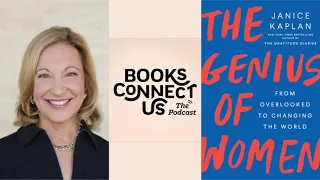 Janice Kaplan, author of THE GRATITUDE DIARIES and her latest book THE GENIUS OF WOMEN