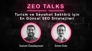 Turizm ve Seyahat Sektörü için En Güncel SEO Stratejileri | Zeo Talks