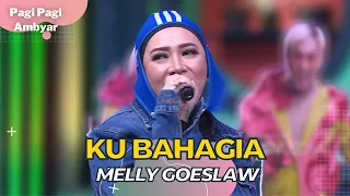 Ku Bahagia | Melly Goeslaw | PAGI PAGI AMBYAR (7/10/22) P4