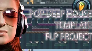 Pop Deep House Template / FLP project / Tutorial