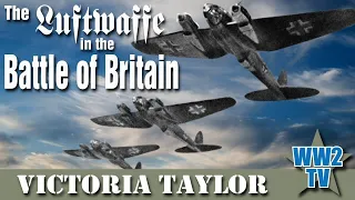 The Luftwaffe in the Battle of Britain - with Victoria Taylor