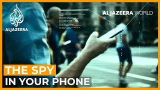 The Spy in Your Phone | Al Jazeera World