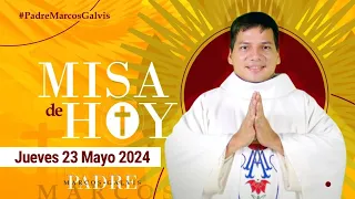 MISA DE HOY Jueves 23 Mayo 2024 con el PADRE MARCOS GALVIS