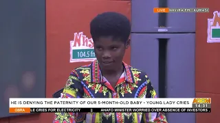 He slept with me twice – Young Lady Cries. Obra on Adom TV (28-02-2022)