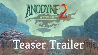 Anodyne 2: Return to Dust | Teaser Trailer | January 2019