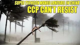 Super Typhoon makes landfall in China, hundreds of flights canceled, CCP can't resist