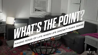 What's the Point? – Ep 06 – Ecclesiastes 7:1-24