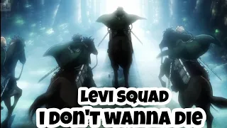 Levi Squad| I Don't Wanna Die | AMV
