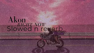 Right now- Akon (lyrics) slowed n reverb