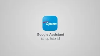 Optoma Connect app - Google setup tutorial