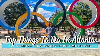 Top Things To Do In Atlanta | Top Atlanta Attractions for First Time Visitors