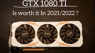 GTX 1080 TI : Is it worth buying in 2021/2022?