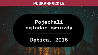 Podkarpackie: Pojechali oglądać gwiazdy (Dębica, 2016)