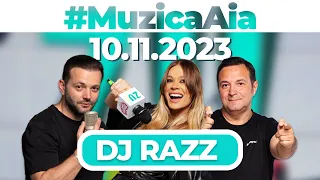 #MuzicaAia cu DJ Razz | 10 NOIEMBRIE 2023