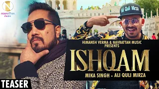 Mika Singh - Ishqam (Teaser) Ali Quli Mirza | Navrattan Music