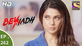 Beyhadh - बेहद - Ep 262 - 12th October, 2017