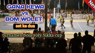 Laga seru !!! Set Ke Dua , GANA KEWA vs B0M WOLET || turnamen bola voly Sikka Cup