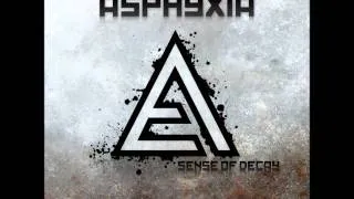 Asphyxia - 06) Sense Of Decay