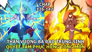 Full Tập 126-142| Thiên Tôn Trùng Sinh Bá Đạo Quật Khởi Tông Môn| Review Truyện Tranh