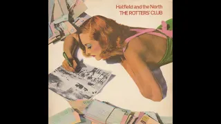 HATFIELD & NORTH  - THE ROTTERS CLUB -  FULL ALBUM  - U. K.  UNDERGROUND -  1974