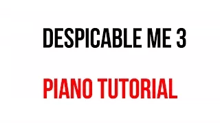 Despicable Me 3 Piano tutorial - New Synthesia Piano Music and Lesson