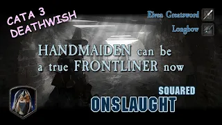 Handmaiden - Cata 3 Deathwish Onslaught Squared - Empire in Flames - Vermintide 2