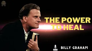 Billy Graham Messages  -  The Power To Heal