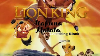 Король лев (2004) Хакуна Матата Everithing Black Remix