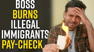 ILLEGAL IMMIGRANTS Boss Burns Pay-Check: You Won't Believe What Happens NEXT