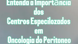 Centros Especializados em Oncologia do Peritônio