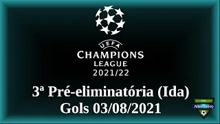 UEFA Champions League 2021/22 - Gols 03/08/2021 - 3ª Pré-eliminatória (Ida)