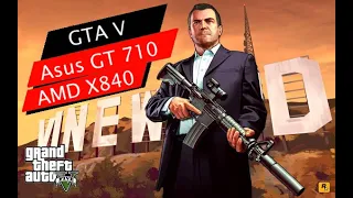 (GTA 5) Budget setup AMD Athlon x4 840 + gt 710 gddr5 2 gb asus