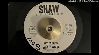 Willie White - It's Wrong (Shaw) 1965