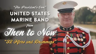 The United States Marine Band: From Then to Now - 32 Fifers and Drummers