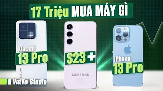 17 triệu chọn iPhone 13 Pro cũ, Xiaomi 13 Pro xách tay hay S23 Plus? Vật Vờ Studio