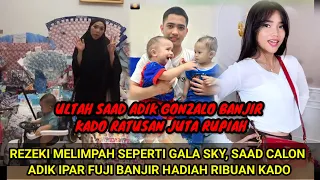 LUAR BIASA‼️REZEKI MELIMPAH SEPERTI GALA SKY , CALON ADIK IPAR FUJI BANJIR HADIAH RIBUAN KADO MEWAH