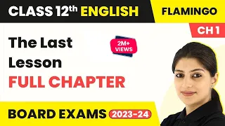 Class 12 English Chapter 1 | The Last Lesson Full Chapter Explanation, Summary & Ques Ans 2022-23