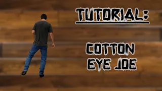 Cotton Eyed Joe Tutorial