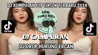 DJ DROP HURUNG ERCAN X ENTE KADANG2 || DJ CAMPURAN FYP TIKTOK TERBARU