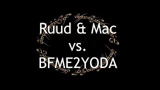 LOTR: BFME2 - Ruud&Mac vs. BFME2Yoda - The Great Battle of Our Time