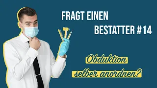 Kann man eine Obduktion selber anordnen? Fragt einen Bestatter #14