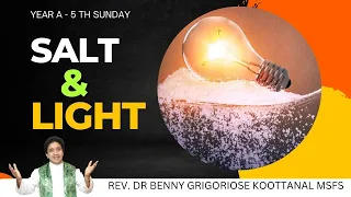 5th Sunday: SALT & LIGHT, by Rev Fr Benny Grigoriose Koottanal MSFS