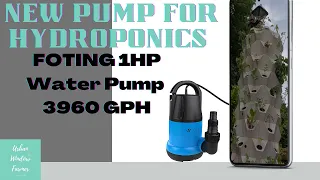 New Pump for Hydroponics - FOTING 1HP Water Pump 3960 GPH