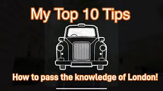 My Top 10 Tips - How to pass the knowledge of London