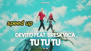 DEVITO - TU TU TU (FEAT. BRESKVICA) Speed up