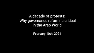 A decade of protests: Why governance reform is critical in the Arab World