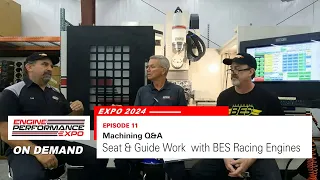 Machining Q&A: Seats & Guides with BES Racing Engines (Expo 2024 - Episode 11)