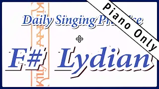 DAILY SINGING PRACTICE - The 'F#' Lydian Scale (( Piano Only ))